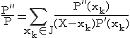 3$\rm%20\fr{P''}{P}=\Bigsum_{x_k\in%20J}\fr{P''(x_k)}{(X-x_k)P'(x_k)}